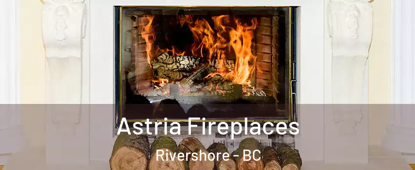 Astria Fireplaces Rivershore - BC