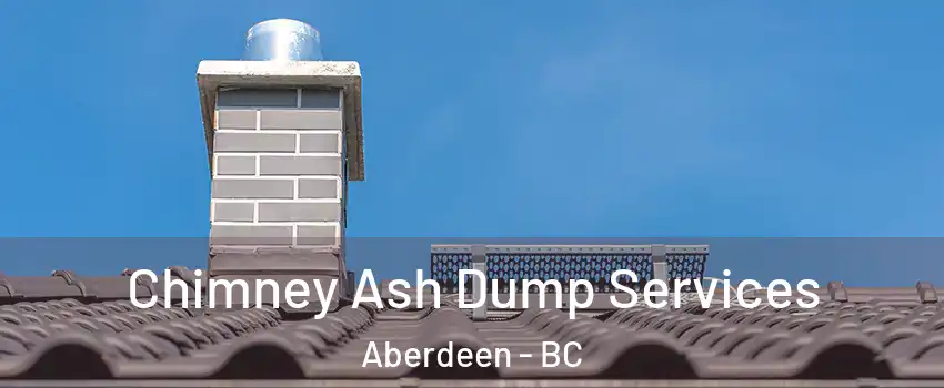 Chimney Ash Dump Services Aberdeen - BC