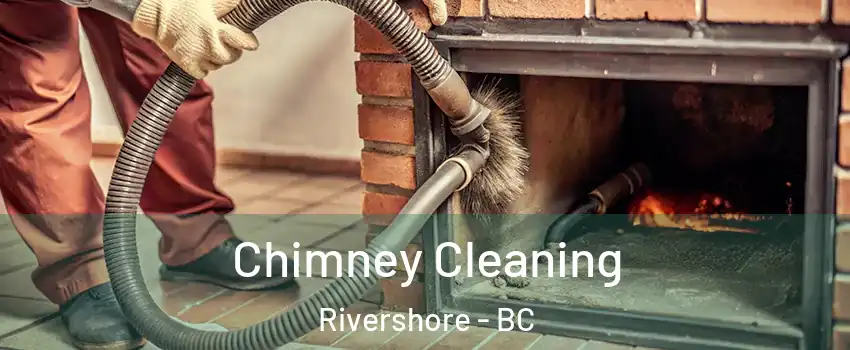 Chimney Cleaning Rivershore - BC