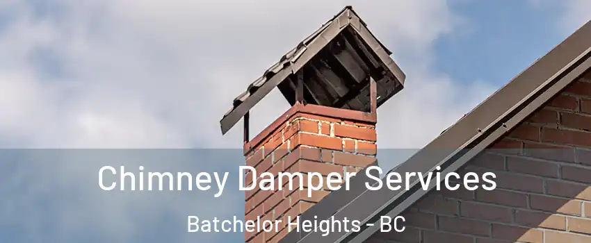 Chimney Damper Services Batchelor Heights - BC