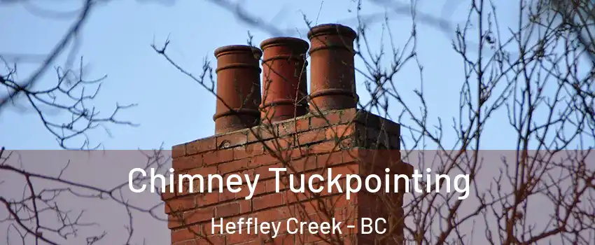 Chimney Tuckpointing Heffley Creek - BC