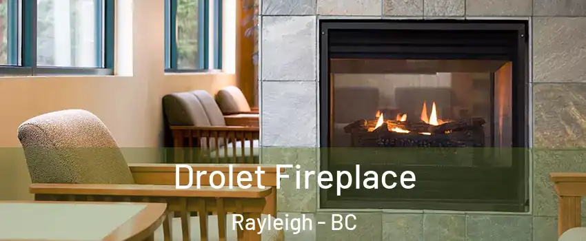 Drolet Fireplace Rayleigh - BC