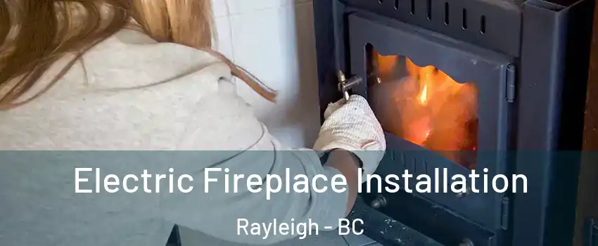Electric Fireplace Installation Rayleigh - BC