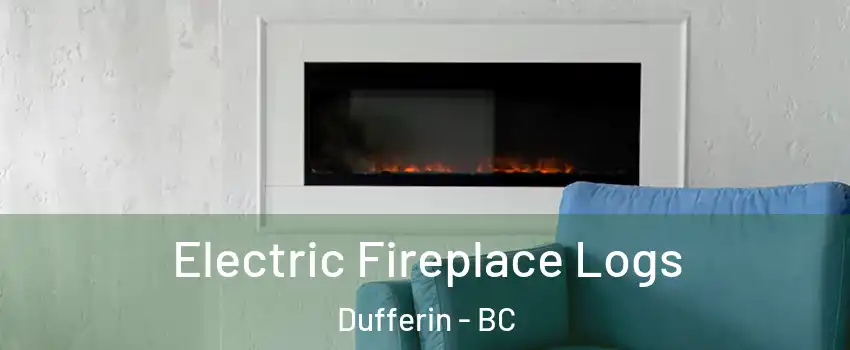 Electric Fireplace Logs Dufferin - BC