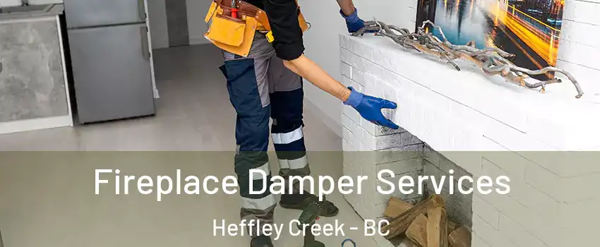 Fireplace Damper Services Heffley Creek - BC