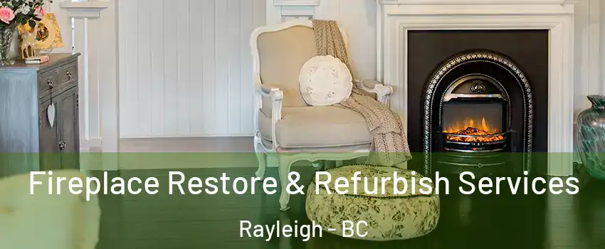 Fireplace Restore & Refurbish Services Rayleigh - BC