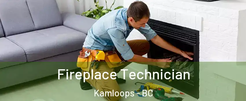 Fireplace Technician Kamloops - BC