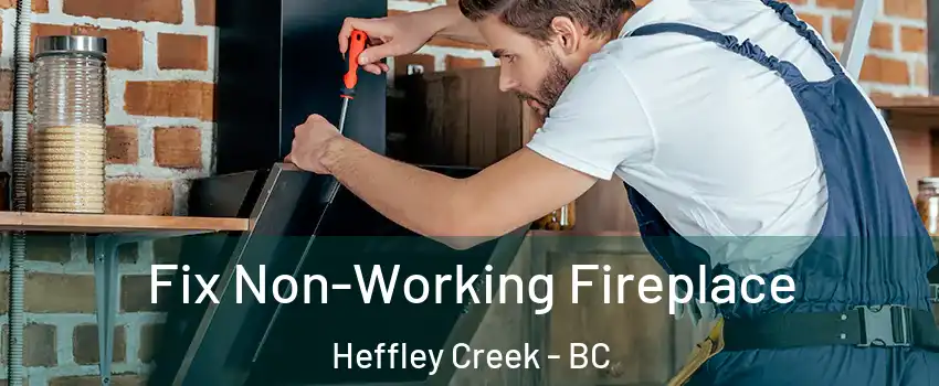 Fix Non-Working Fireplace Heffley Creek - BC