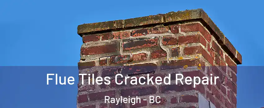Flue Tiles Cracked Repair Rayleigh - BC