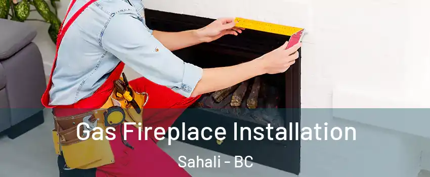 Gas Fireplace Installation Sahali - BC