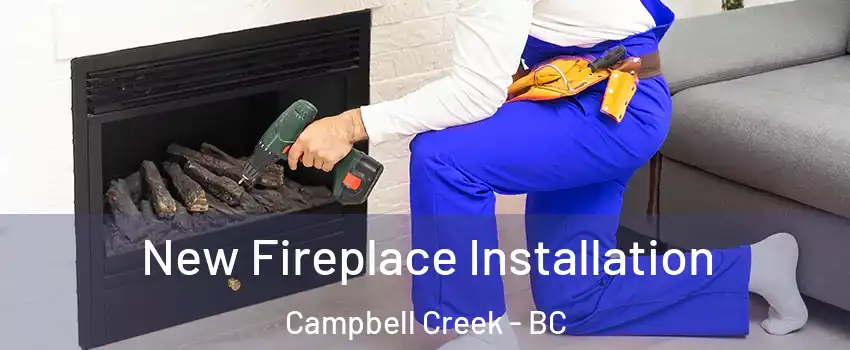 New Fireplace Installation Campbell Creek - BC