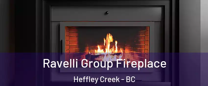 Ravelli Group Fireplace Heffley Creek - BC