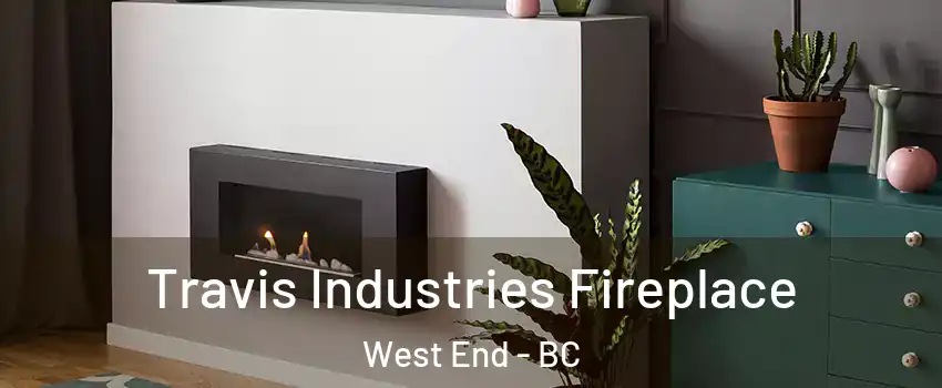 Travis Industries Fireplace West End - BC
