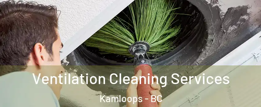 Ventilation Cleaning Services Kamloops - BC
