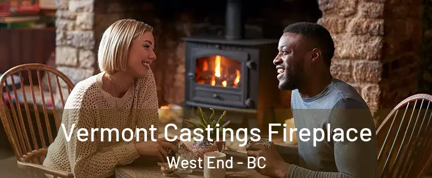 Vermont Castings Fireplace West End - BC